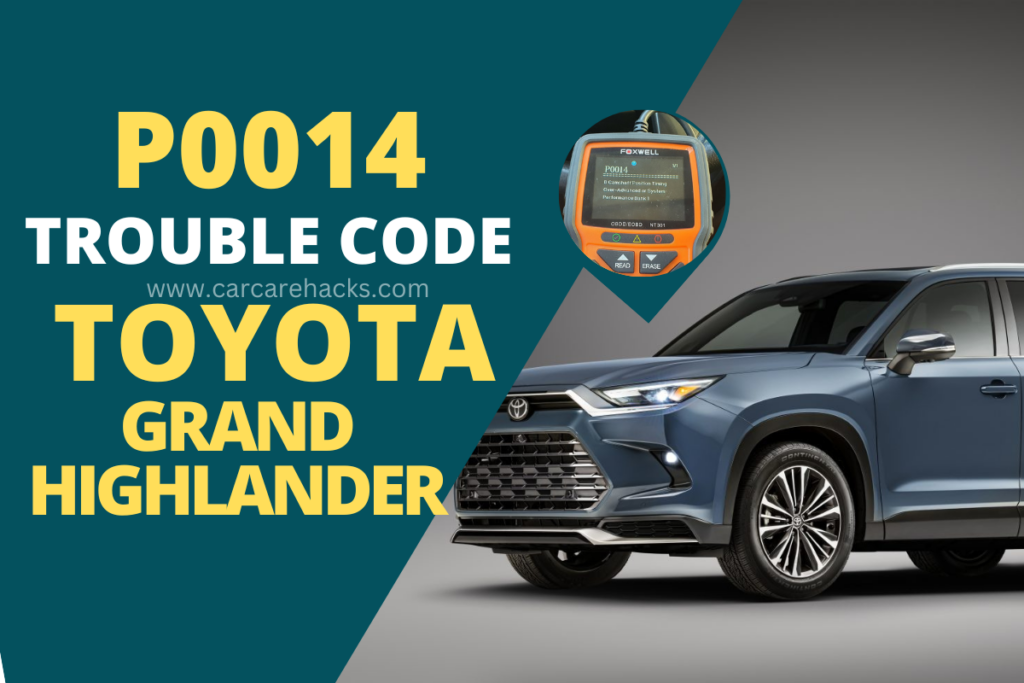P0014 Toyota Grand Highlander Code Camshaft Position Timing Over-Advanced or System Performance Bank 1