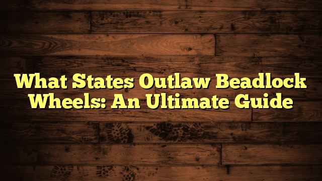 What States Are Beadlock Wheels Illegal