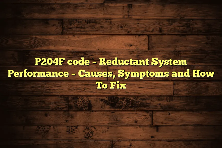 P204F code &ndash; Reductant System Performance &ndash; Causes, Symptoms and How To Fix