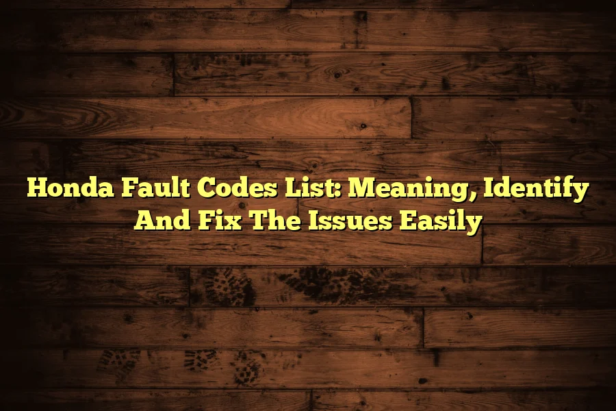 Honda Fault Codes List: Meaning, Identify And Fix The Issues Easily