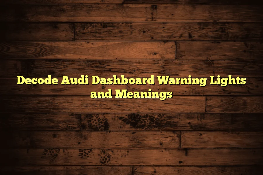 Decode Audi Dashboard Warning Lights and Meanings