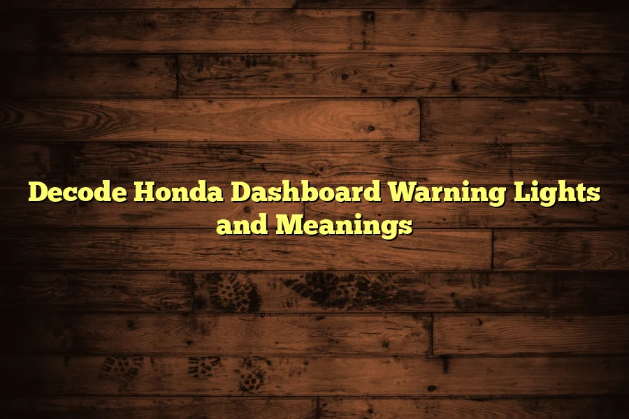 Decode Honda Dashboard Warning Lights and Meanings