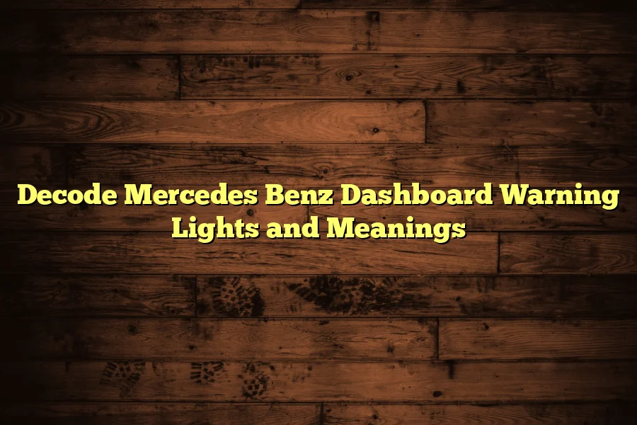 Decode Mercedes Benz Dashboard Warning Lights and Meanings